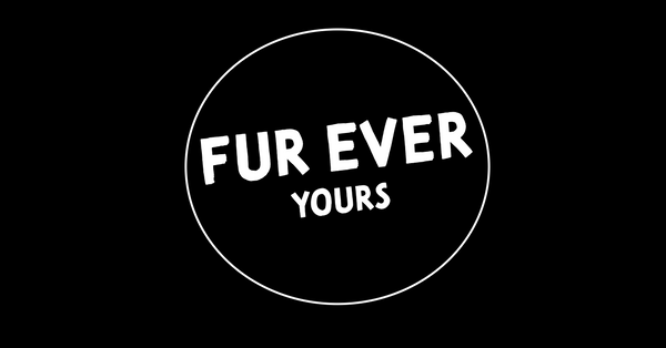 Fur Ever Yours